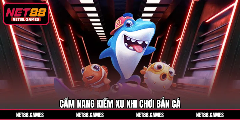 Cẩm nang kiếm xu khi chơi bắn cá