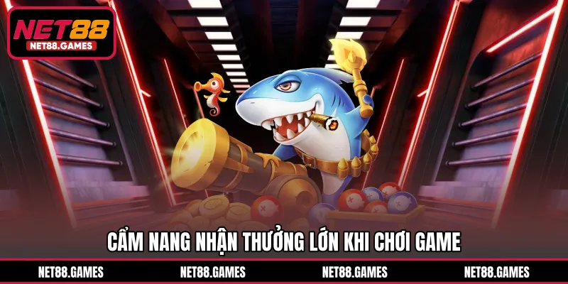 Cẩm nang nhận thưởng lớn khi chơi game