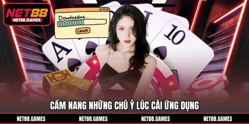 Cẩm nang những chú ý lúc cài ứng dụng