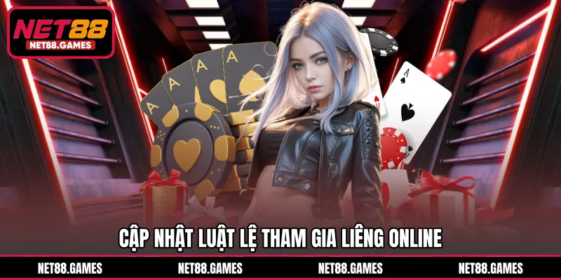 Cập nhật luật lệ tham gia Liêng online
