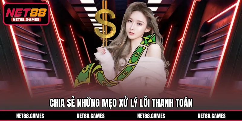 Chia sẻ những mẹo xử lý lỗi thanh toán