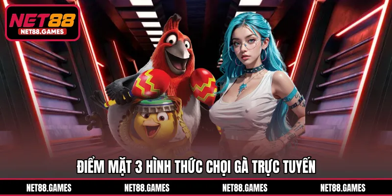 Điểm mặt 3 hình thức chọi gà trực tuyến