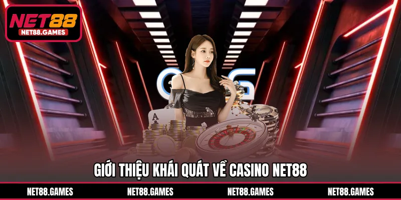 Giới thiệu khái quát về casino NET88