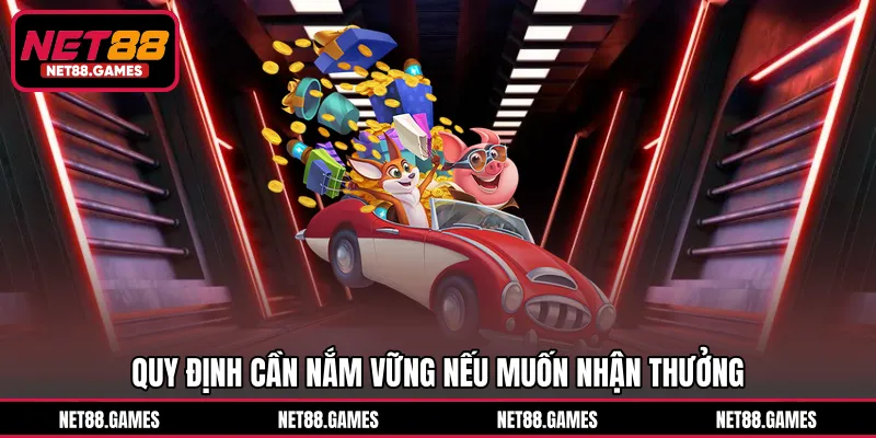 Quy định cần nắm vững nếu muốn nhận thưởng