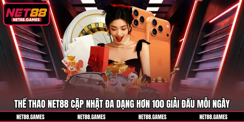 Thể thao NET88 cập nhật đa dạng hơn 100 giải đấu mỗi ngày 