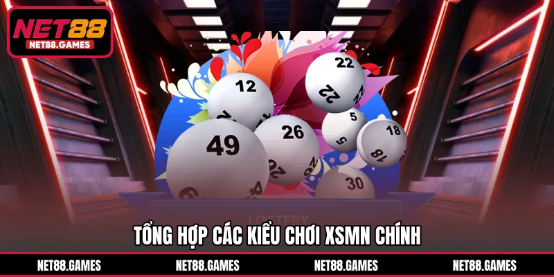 Tổng hợp các kiểu chơi XSMN chính