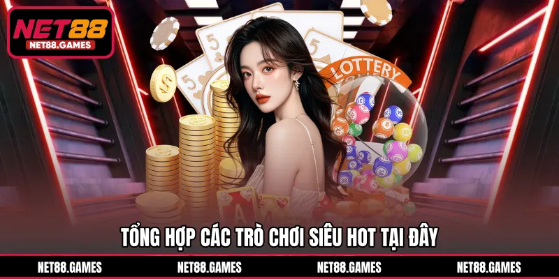 Tổng hợp các trò chơi siêu hot tại đây