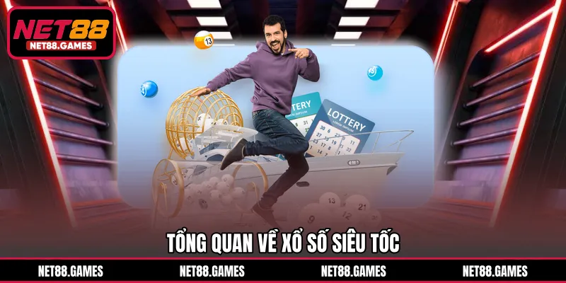 Tổng quan về xổ số siêu tốc