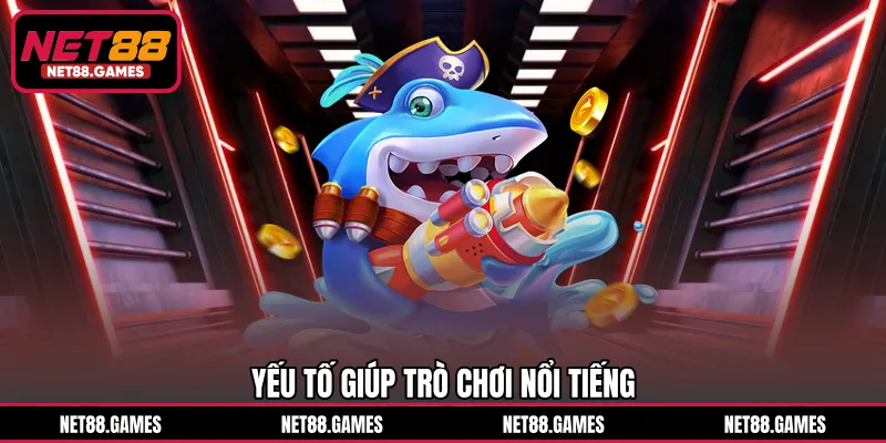 Yếu tố giúp trò chơi nổi tiếng
